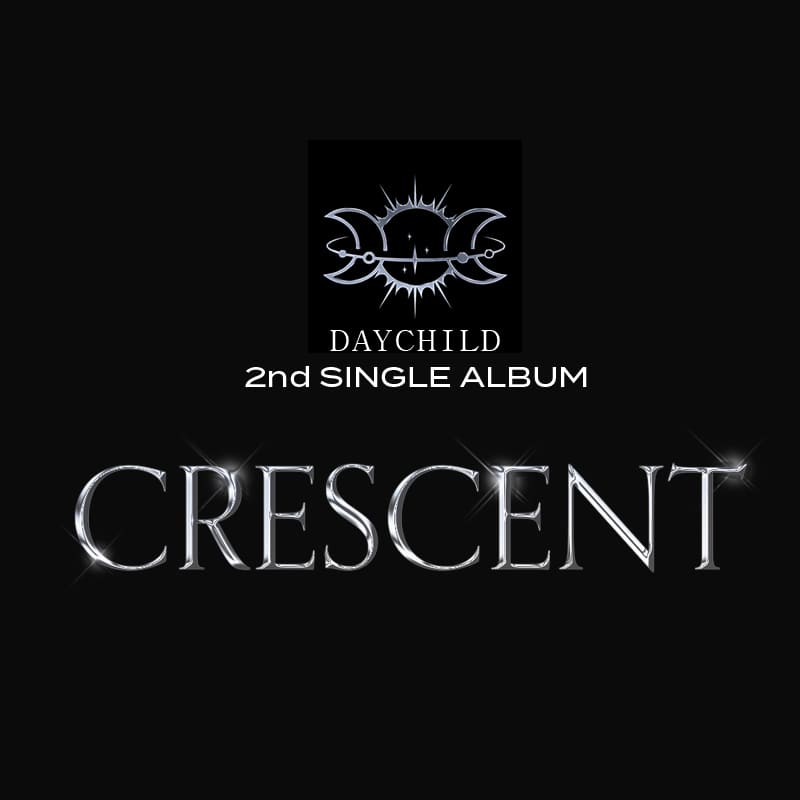 DAYCHILD 2nd Single [CRESCENT]