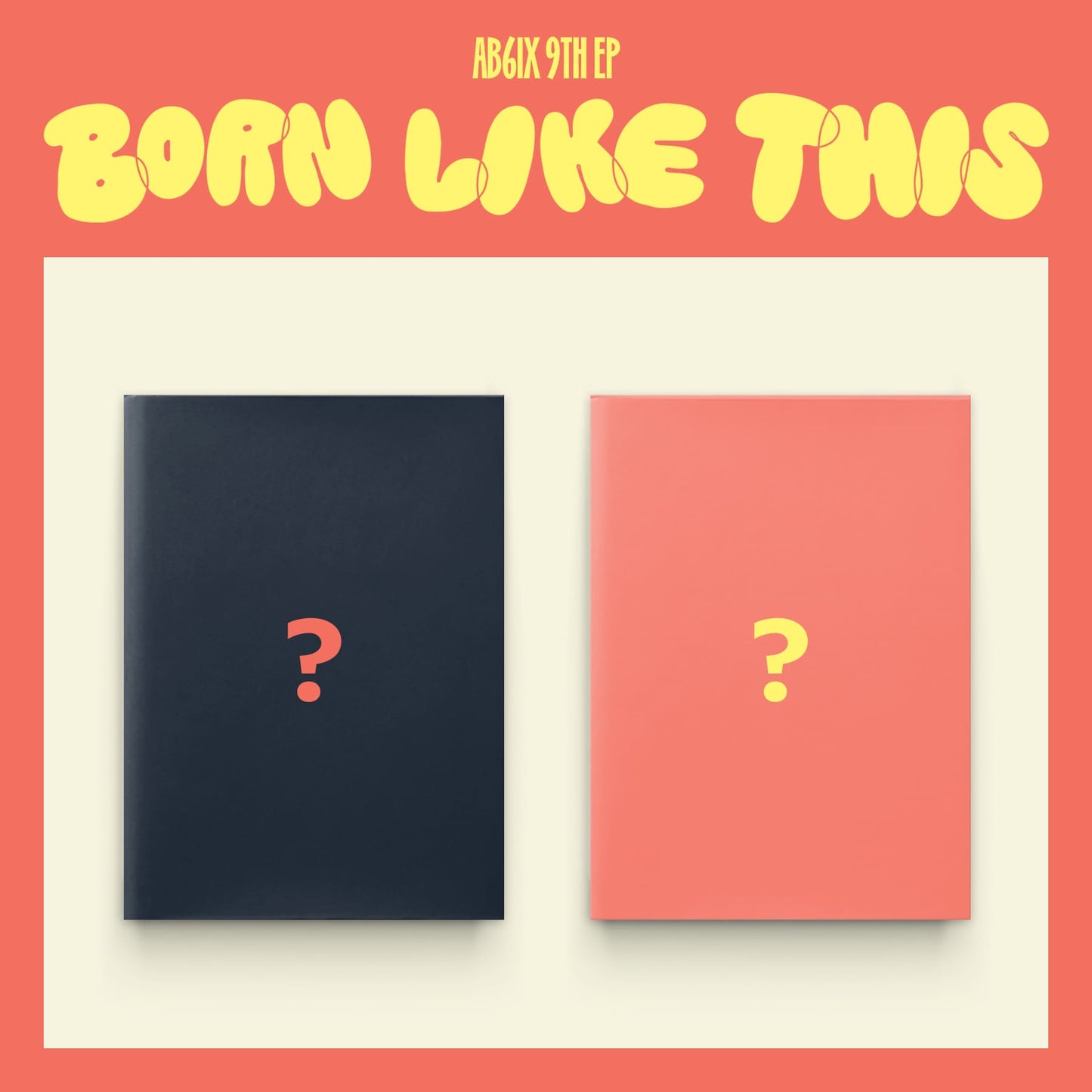 AB6IX 9th EP Album [BORN LIKE THIS] (On Ver. / OFF Ver.)