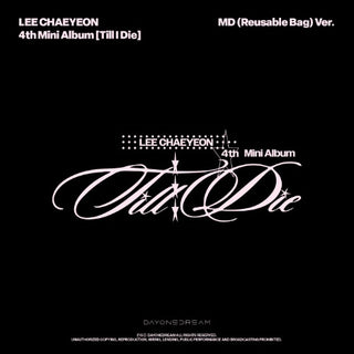 [PRE-ORDER] LEE CHAEYEON 4th Mini Album [Till I Die] (MD Ver.) (Reusable Bag Ver.)