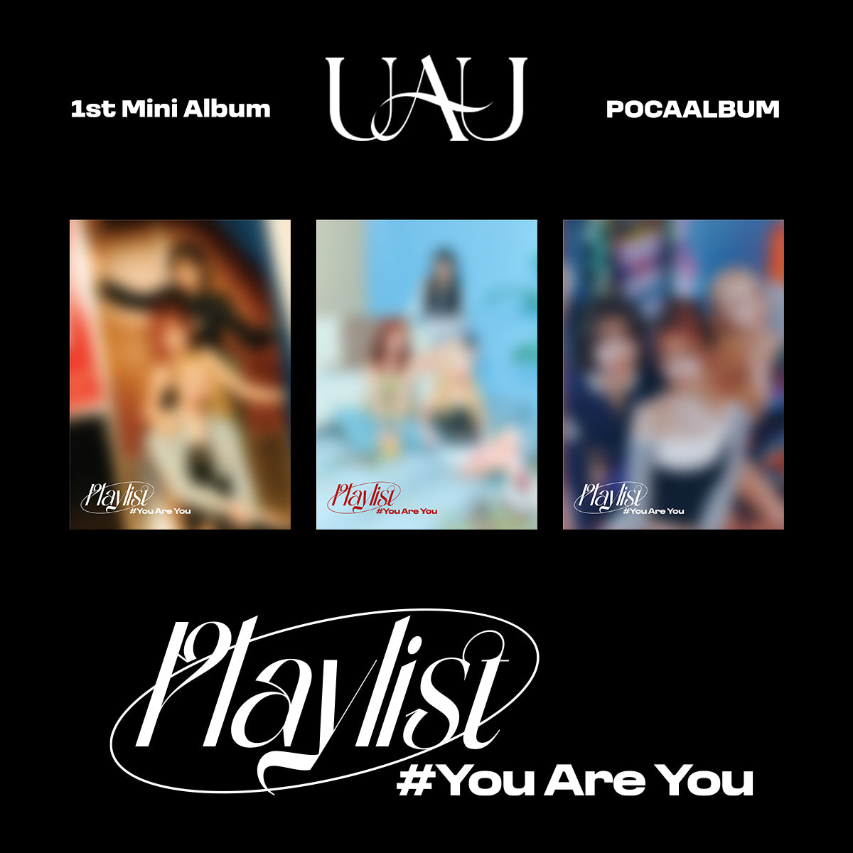 UAU 1st Mini Album [Playlist #You Are You]